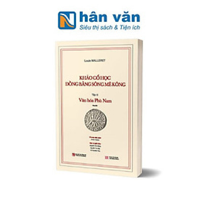 Khảo Cổ Học Đồng Bằng Sông Mê Kông - Tập III Văn hóa Phù Nam