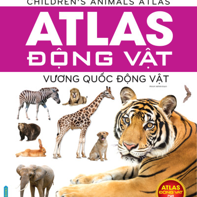 Atlas Động Vật - Vương Quốc Động Vật - Bìa Cứng (Tái Bản 2023)