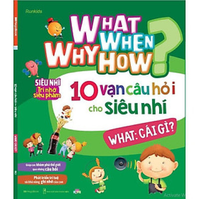 Sách - 10 Vạn Câu Hỏi Cho Siêu Nhí - What - Cái Gì - Megabook