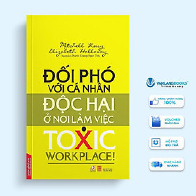 Sách - Đối Phó Với Các Cá Nhân Độc Hại Ở Nơi Làm Việc - Mitchell Kusy & Elizabeth Holloway - VanLangBooks
