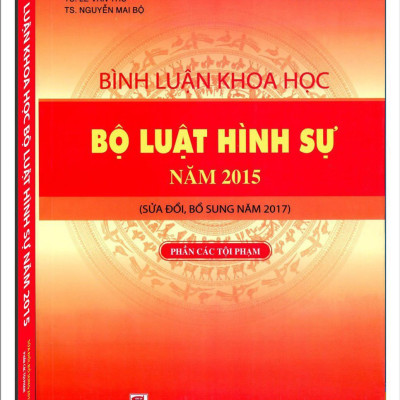 Bình luận khoa học bộ luật hình sự năm 2015 (Sửa đổi Bổ sung 2017) - Phần tội phạm