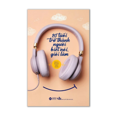 20 Tuổi Trở Thành Người Biết Nói Giỏi Làm