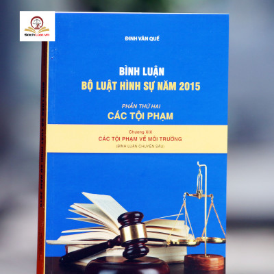 Bình luận Bộ Luật Hình Sự năm 2015 (Bộ 11 cuốn của tác giả Đinh Văn Quế)