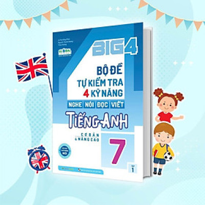 Sách - Big 4 Bộ Đề Tự Kiểm Tra 4 Kỹ Năng Nghe - Nói - Đọc - Viết Tiếng Anh Cơ Bản Và Nâng Cao Lớp 7 - Tập 1 - Megabook
