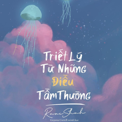 Triết Lý Từ Những Điều Tầm Thường