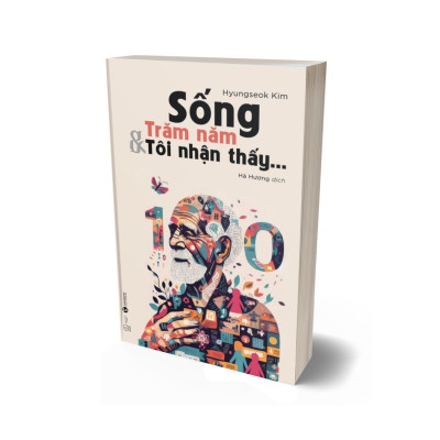 Sống Trăm Năm Và Tôi Nhận Thấy…