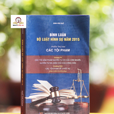 Bình luận Bộ Luật Hình Sự năm 2015 (Bộ 11 cuốn của tác giả Đinh Văn Quế)