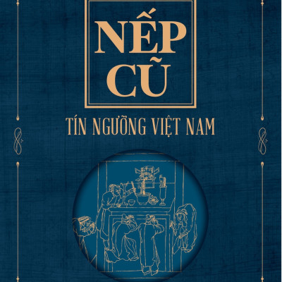 (Bộ 4 Cuốn) NẾP CŨ (gồm: Con Người Việt Nam - Hội Hè Đình Đám - Làng Xóm Việt Nam - Tín Ngưỡng Việt Nam) - Toan Ánh - (bìa mềm) 