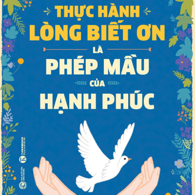 Sách - Thực Hành Lòng Biết Ơn Là Phép Mầu Của Hạnh Phúc