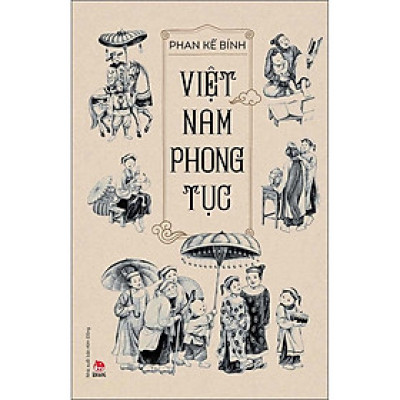 Việt Nam Phong Tục (Ấn Bản Đầy Đủ Kèm Minh Hoạ)