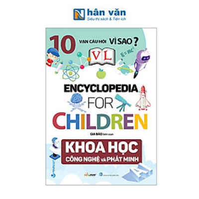 10 Vạn Câu Hỏi Vì Sao? - Khoa Học Công Nghệ Và Phát Minh
