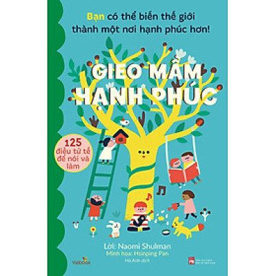 Gieo Mầm Hạnh Phúc - 125 Điều Tử Tế Để Nói Và Làm