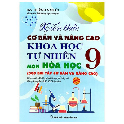 Sách - Kiến Thức Cơ Bản Và Nâng Cao Khoa Học Tự Nhiên Môn Hóa Học 9 (Theo Chương Trình Giáo Dục Phổ Thông Mới - Dùng Chung Cho Các Bộ SGK Hiện Hành)