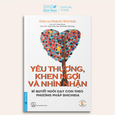 Sách - Yêu Thương, Khen Ngợi Và Nhìn Nhận (Bí Quyết Nuôi Dạy Con Theo Phương Pháp Shichida) - First News