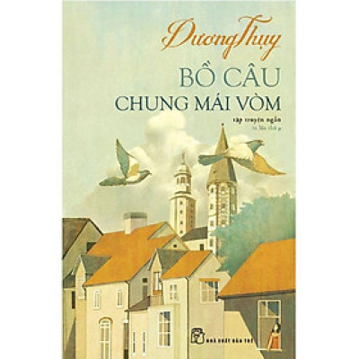 Bồ Câu Chung Mái Vòm (Tái bản năm 2018)