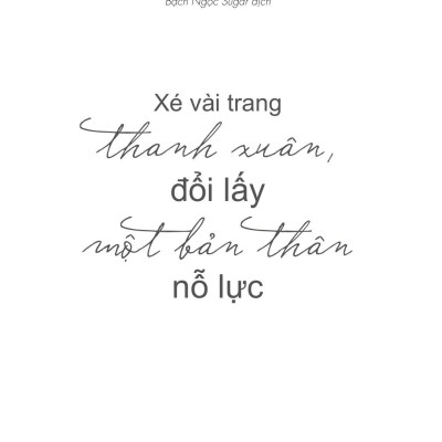 Xé Vài Trang Thanh Xuân, Đổi Lấy Một Bản Thân Nỗ Lực