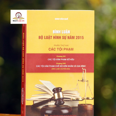 Bình luận Bộ Luật Hình Sự năm 2015 (Bộ 11 cuốn của tác giả Đinh Văn Quế)
