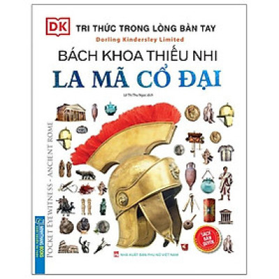 Tri Thức Trong Lòng Bàn Tay - Bách Khoa Thiếu Nhi - La Mã Cổ Đại