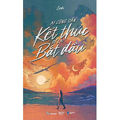 Ai Cũng Cần Kết Thúc Để Lại Bắt Đầu