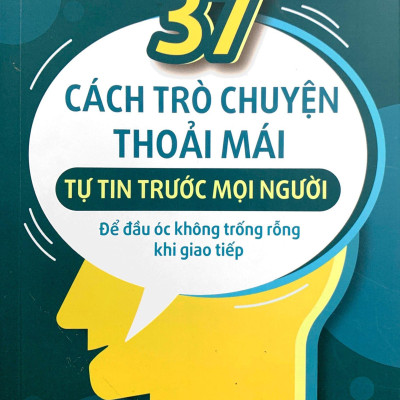 37 Cách Trò Chuyện Thoải Mái, Tự Tin Trước Mọi Người