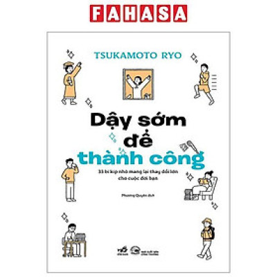 Sách - Dậy Sớm Để Thành Công - 33 Bí Kíp Nhỏ Mang Lại Thay Đổi Lớn Cho Cuộc Đời Bạn