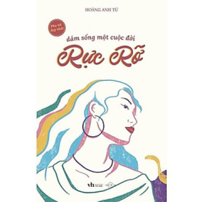 Sách Dám Sống Một Cuộc Đời Rực Rỡ - Bản Quyền