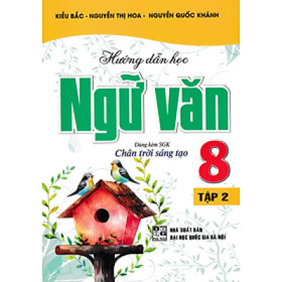 Hướng Dẫn Học Ngữ Văn 8 - Tập 2 (Dùng Kèm SGK Chân Trời Sáng Tạo)_HA