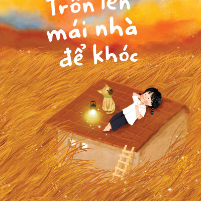 Combo 2 Cuốn Văn Học Thiếu Nhi- Trốn Lên Mái Nhà Để Khóc+  Đi Vòng Thế Giới Vẫn Quanh Một Người