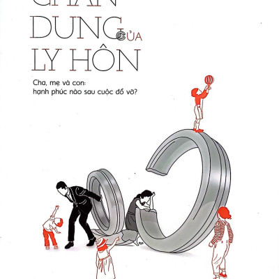 Chân Dung Của Ly Hôn - Cha, Mẹ Và Con: Hạnh Phúc Nào Sau Cuộc Đổ Vỡ?