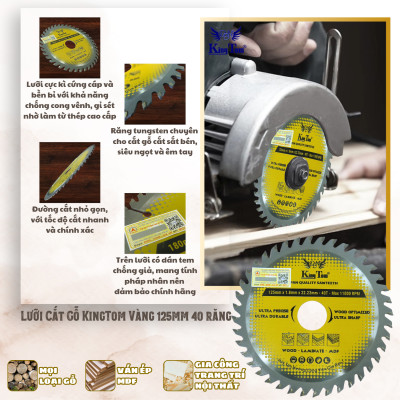 LƯỠI CƯA - LƯỠI CẮT GỖ 125-40 RĂNG KINGTOM VÀNG – CHẤT LƯỢNG VÔ ĐỊCH PHÂN KHÚC GIÁ RẺ!