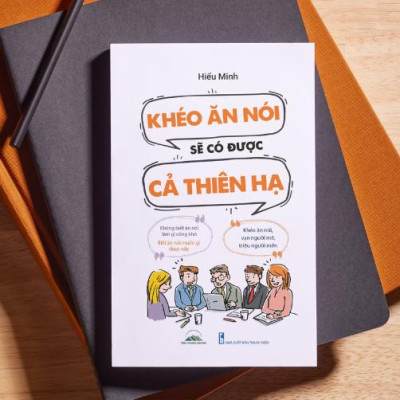 Sách - Khéo Ăn Nói Sẽ Có Được Cả Thiên Hạ - Hiểu Minh
