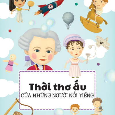 Sách - Thời Thơ Ấu Của Những Người Nổi Tiếng - Bìa Cứng