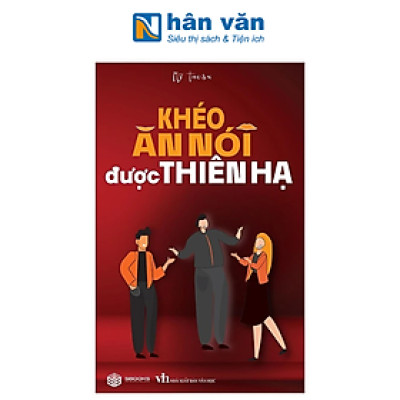 Khéo Ăn Nói Được Thiên Hạ