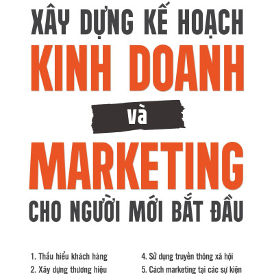 Xây Dựng Kế Hoạch Kinh Doanh Và Marketing Cho Người Mới Bắt Đầu