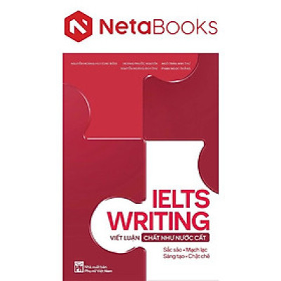 IELTS Writing - Viết Luận Chất Như Nước Cất