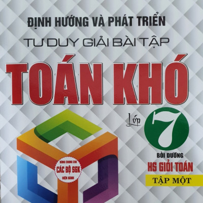 Sách - Combo Định Hướng Và Phát Triển Tư Duy Giải Bài Tập Toán Khó Lớp 7 Tập 1 + 2 (Dùng Cho Bộ Sách Giáo Khoa Hiện Hành)
