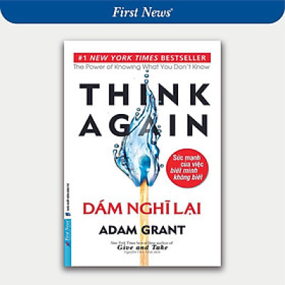 Sách - Dám Nghĩ Lại - Adam Grant - First News
