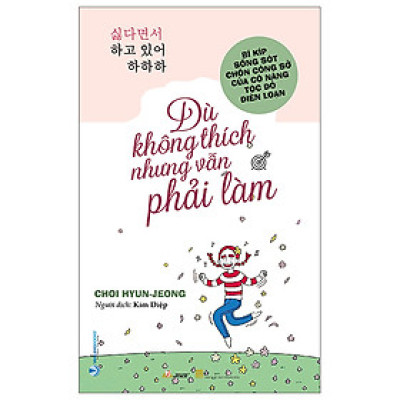 Sách Tâm Lý - Dù Không Thích Nhưng Vẫn Phải Làm