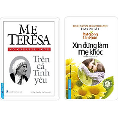 Sách Combo Mẹ Teresa Trên cả tình yêu + Xin đừng làm mẹ khóc FirstNews