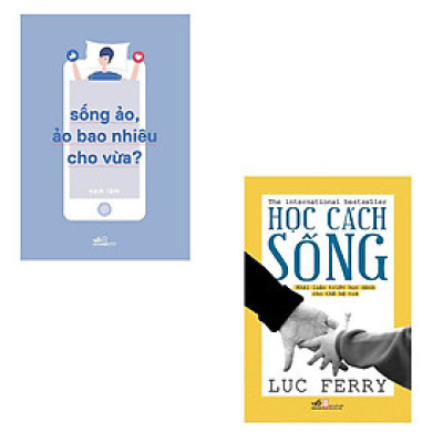 Bộ 2 cuốn sách dạy cách sống: Học Cách Sống - Sống Ảo,  Ảo Bao Nhiêu Cho Vừa