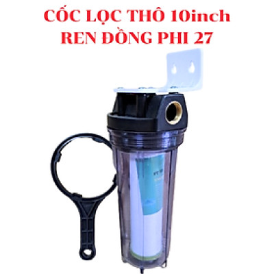 Cốc lọc thô 10inch ren đồng phi 27 - bao gồm lõi+tay vặn+pat treo như hình
