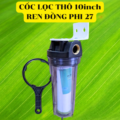 Cốc lọc thô 10inch ren đồng phi 27 - bao gồm lõi+tay vặn+pat treo như hình