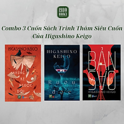 Combo 3 Sách - Những Kẻ Ngược Đời + Rượu Độc + Bản Sao - Higashino Keigo