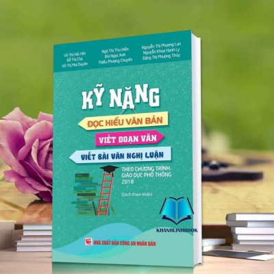 Sách - Kĩ năng đọc hiểu văn bản - viết đoạn văn - viết bài văn nghị luận (theo chương trình GDPT 2018)
