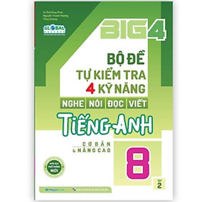 Sách - Big 4 Bộ Đề Tự Kiểm Tra 4 Kỹ Năng Nghe - Nói - Đọc - Viết Tiếng Anh Cơ Bản Và Nâng Cao Lớp 8 - Tập 2 - Megabook