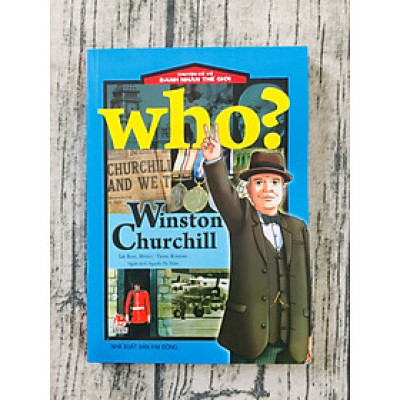 Who? Chuyện Kể Về Danh Nhân Thế Giới: Winston Churchill