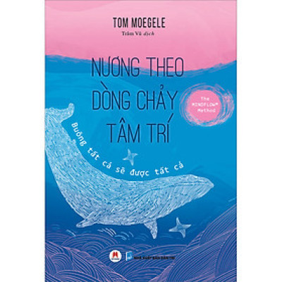 Nương Theo Dòng Chảy Tâm Trí (*** Sách Chính Hãng ***)