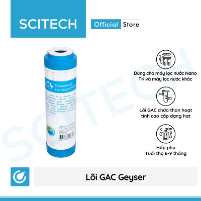 Lõi GAC Geyser by Scitech - Lõi số 2 máy lọc nước Nano Geyser TK - Hàng chính hãng