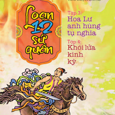 Loạn 12 Sứ Quân - Tập 3: Hoa Lư Anh Hùng Tụ Nghĩa + Tập 4: Khói Lửa Kinh Kỳ (1 Cuốn)