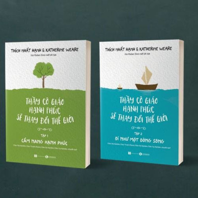 Thầy Cô Giáo Hạnh Phúc Sẽ Thay Đổi Thế Giới - Tập 1 - Cẩm Nang Hạnh Phúc (Tái Bản) - Thích Nhất Hạnh & Katherine Weare - (bìa mềm)